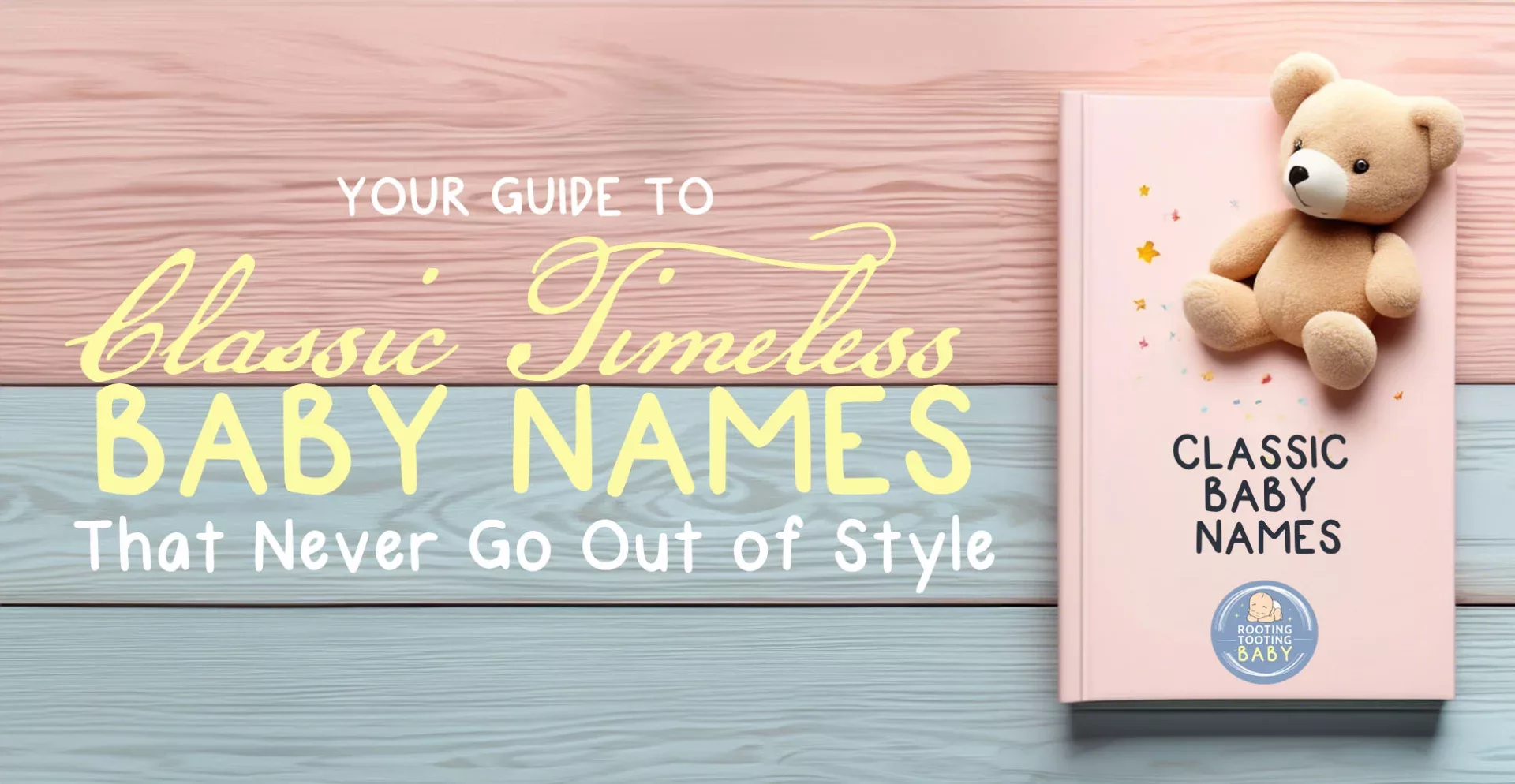 Your Guide to Classic Timeless Baby Names That Never Go Out of Style